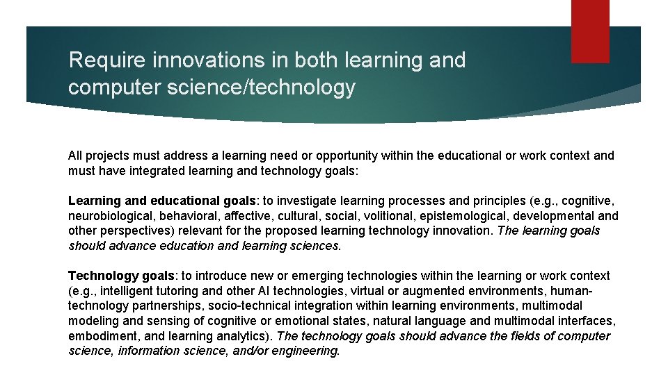Require innovations in both learning and computer science/technology All projects must address a learning