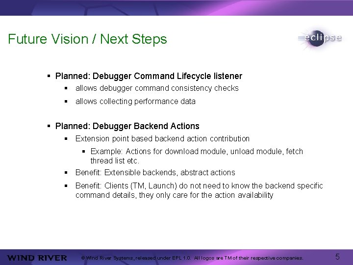 Future Vision / Next Steps § Planned: Debugger Command Lifecycle listener § allows debugger