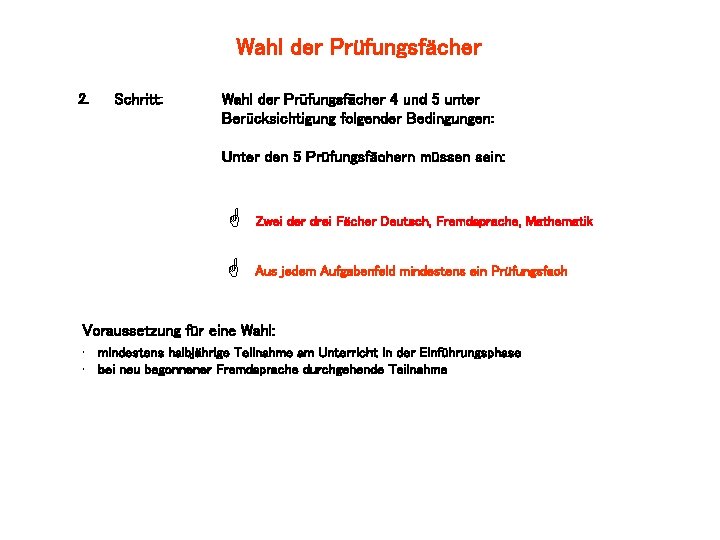 Wahl der Prüfungsfächer 2. Schritt: Wahl der Prüfungsfächer 4 und 5 unter Berücksichtigung folgender