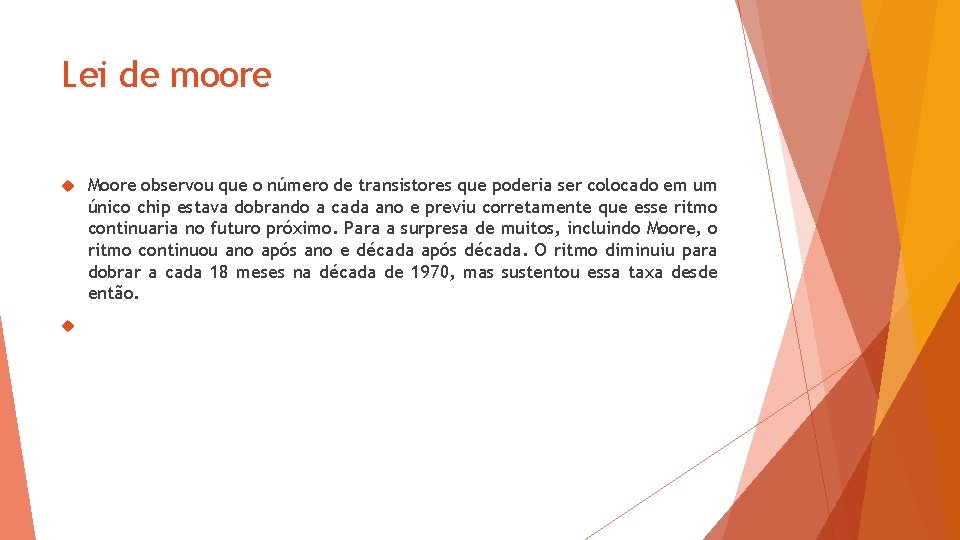 Lei de moore Moore observou que o número de transistores que poderia ser colocado