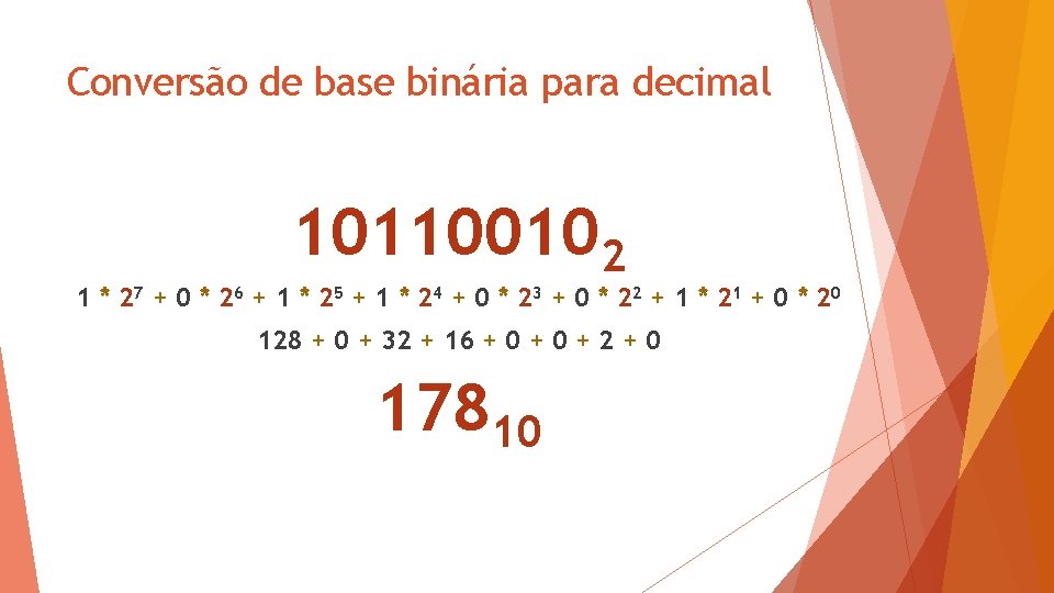 Conversão de base binária para decimal 101100102 1 * 27 + 0 * 26