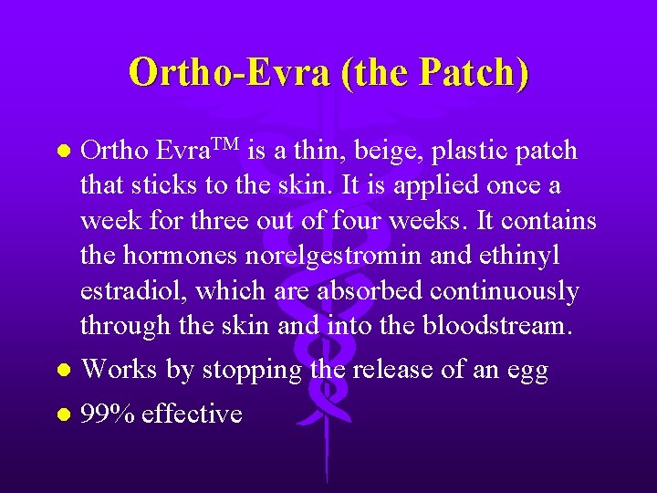 Ortho-Evra (the Patch) l Ortho Evra. TM is a thin, beige, plastic patch that