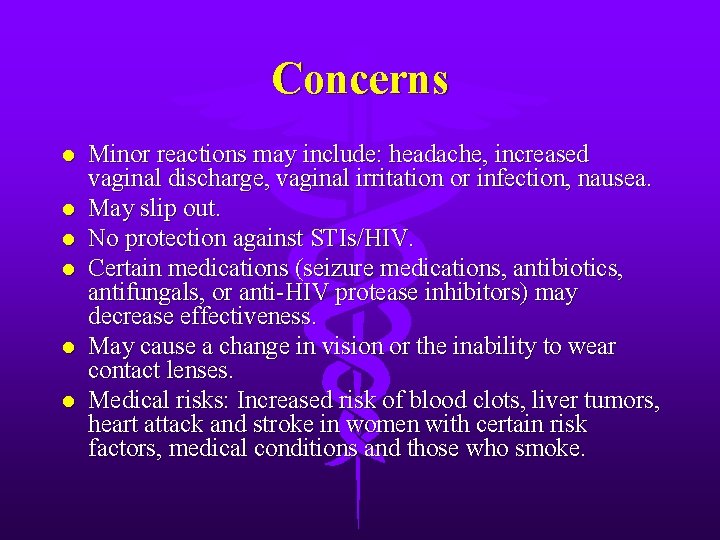 Concerns l l l Minor reactions may include: headache, increased vaginal discharge, vaginal irritation