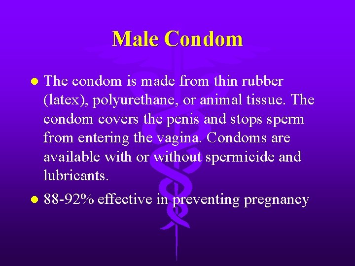 Male Condom l The condom is made from thin rubber (latex), polyurethane, or animal