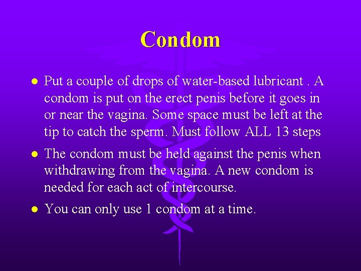 Condom l Put a couple of drops of water-based lubricant. A condom is put