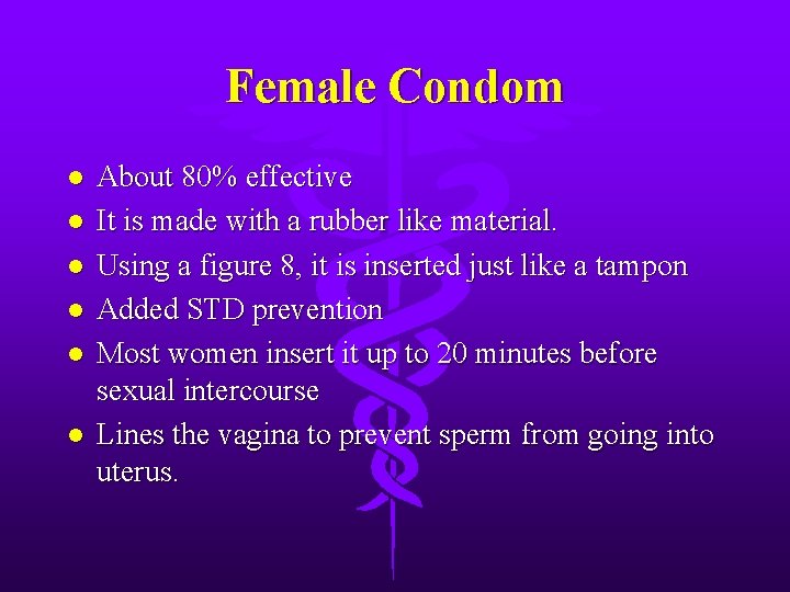 Female Condom l l l About 80% effective It is made with a rubber