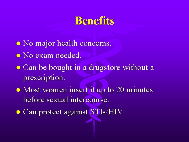 Benefits No major health concerns. l No exam needed. l Can be bought in