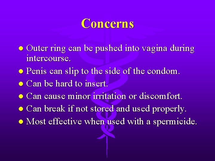 Concerns Outer ring can be pushed into vagina during intercourse. l Penis can slip