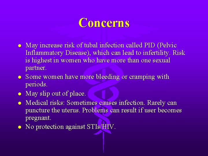 Concerns l l l May increase risk of tubal infection called PID (Pelvic Inflammatory
