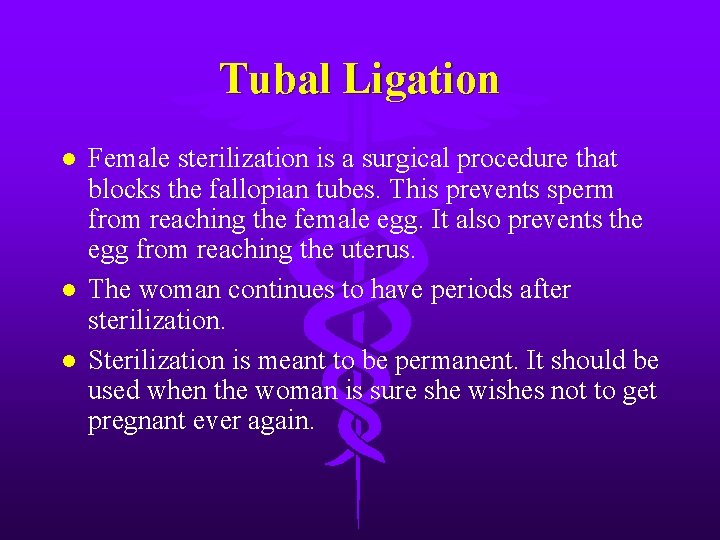 Tubal Ligation l l l Female sterilization is a surgical procedure that blocks the