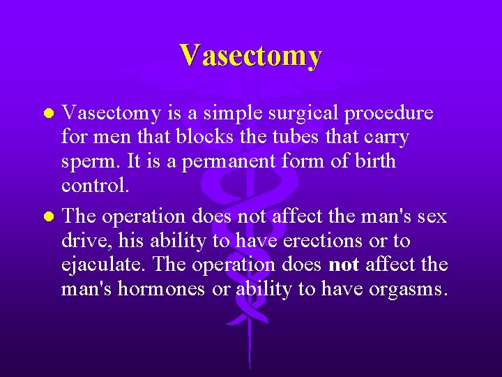 Vasectomy is a simple surgical procedure for men that blocks the tubes that carry