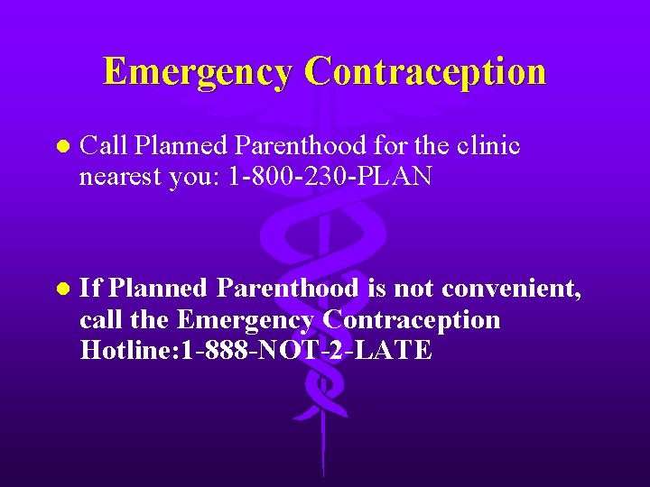 Emergency Contraception l Call Planned Parenthood for the clinic nearest you: 1 -800 -230