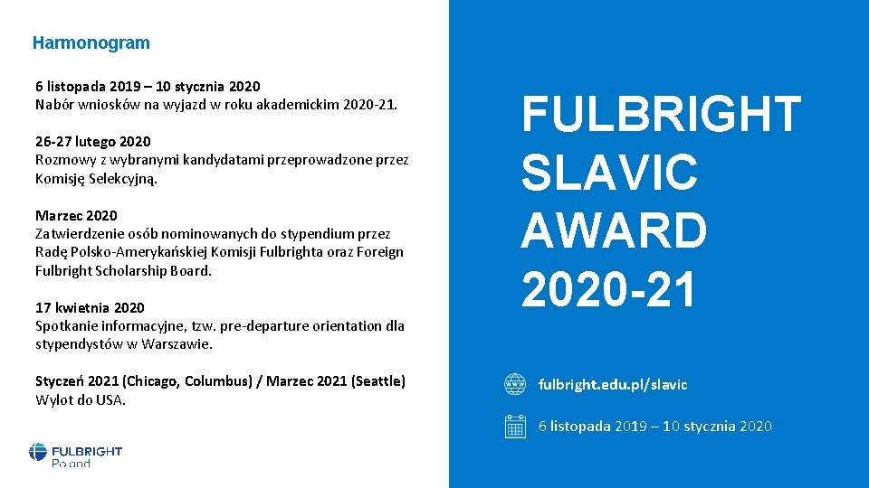 Harmonogram 6 listopada 2019 – 10 stycznia 2020 Nabo r wniosko w na wyjazd