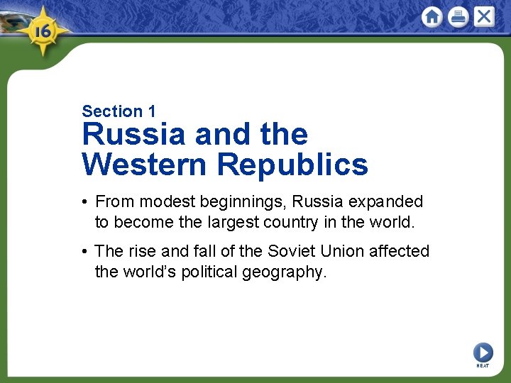 Section 1 Russia and the Western Republics • From modest beginnings, Russia expanded to