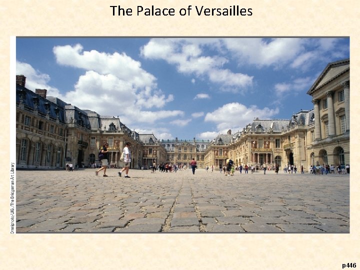 The Palace of Versailles p 446 
