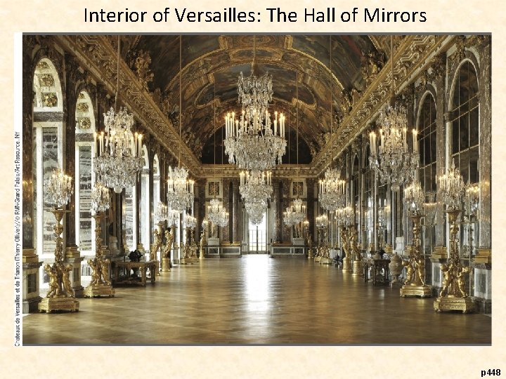 Interior of Versailles: The Hall of Mirrors p 448 