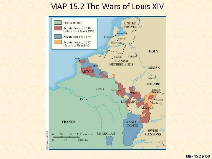 MAP 15. 2 The Wars of Louis XIV Map 15. 2 p 450 