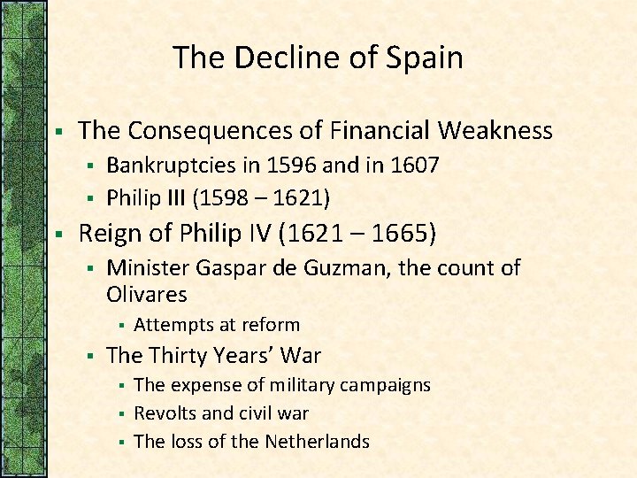 The Decline of Spain § The Consequences of Financial Weakness § § § Bankruptcies