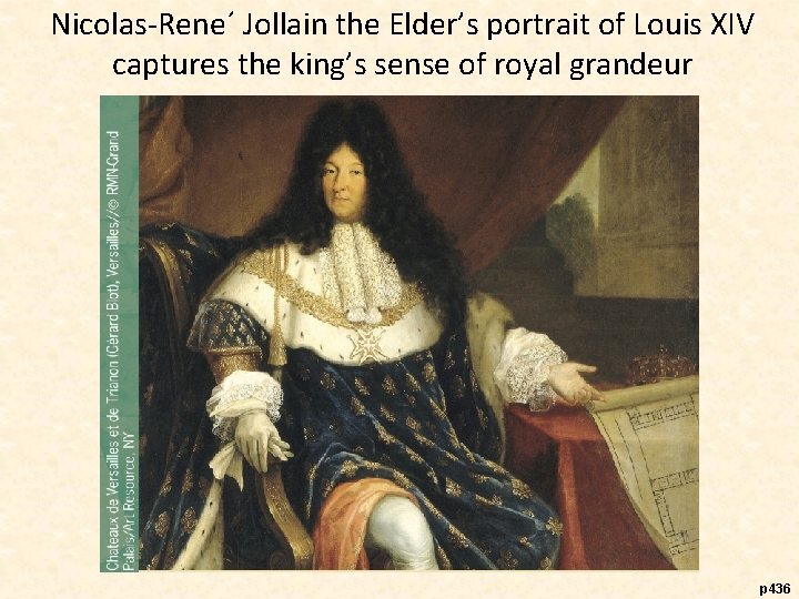 Nicolas-Rene´ Jollain the Elder’s portrait of Louis XIV captures the king’s sense of royal