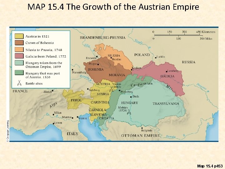 MAP 15. 4 The Growth of the Austrian Empire Map 15. 4 p 453
