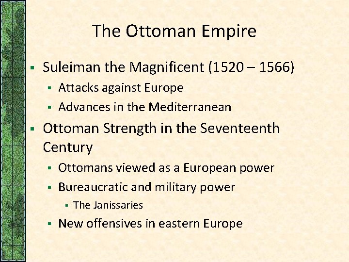 The Ottoman Empire § Suleiman the Magnificent (1520 – 1566) § § § Attacks