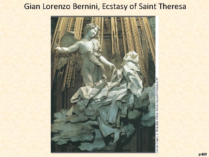 Gian Lorenzo Bernini, Ecstasy of Saint Theresa p 469 