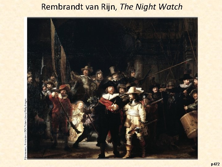 Rembrandt van Rijn, The Night Watch p 472 