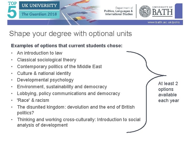 www. bath. ac. uk/polis Shape your degree with optional units Examples of options that