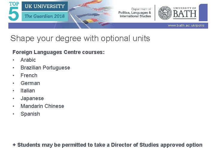 www. bath. ac. uk/polis Shape your degree with optional units Foreign Languages Centre courses: