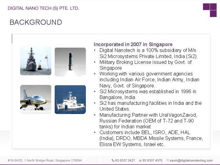 BACKGROUND Incorporated in 2007 in Singapore • Digital Nanotech is a 100% subsidiary of