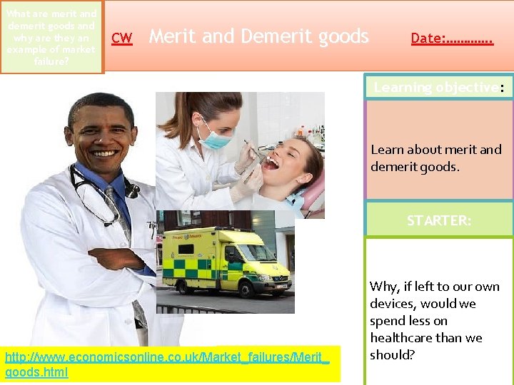 What are merit and demerit goods and why are they an example of market