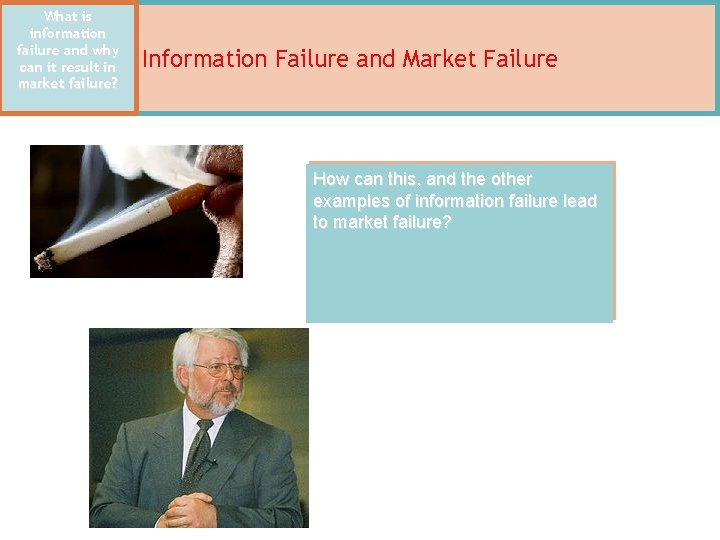 What is information failure and why can it result in market failure? Information Failure