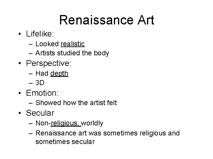 Renaissance Art • Lifelike: – Looked realistic – Artists studied the body • Perspective: