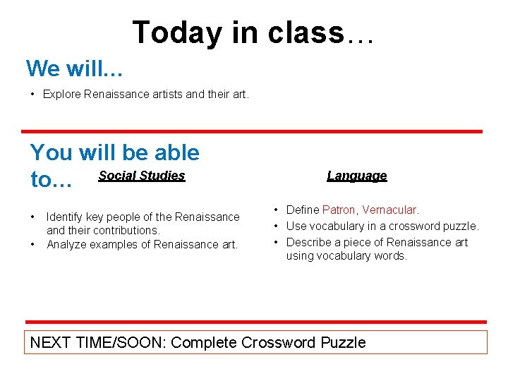 Today in class… We will… • Explore Renaissance artists and their art. You will