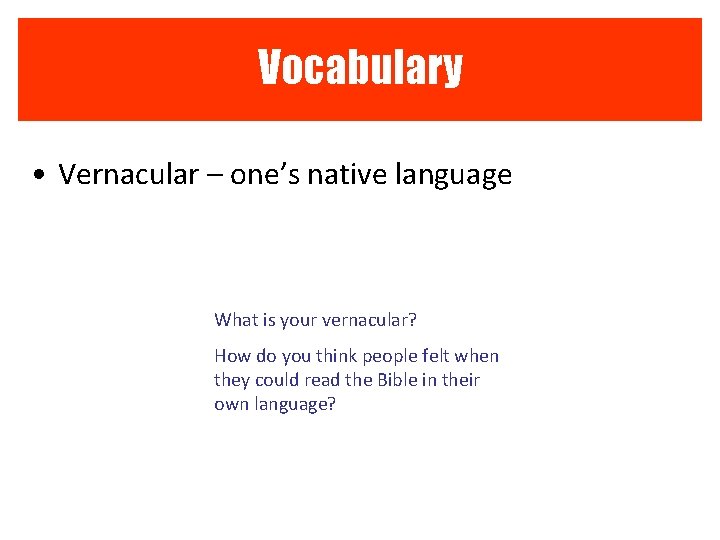 Vocabulary • Vernacular – one’s native language What is your vernacular? How do you