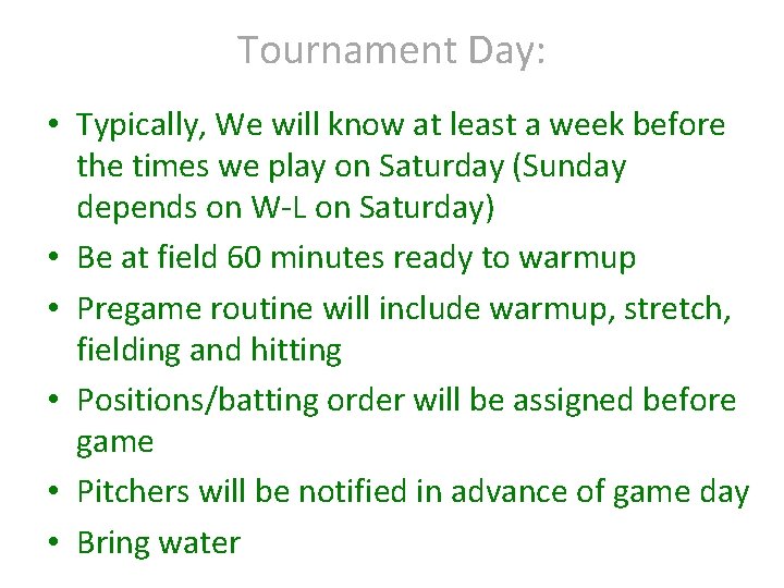 Tournament Day: • Typically, We will know at least a week before the times