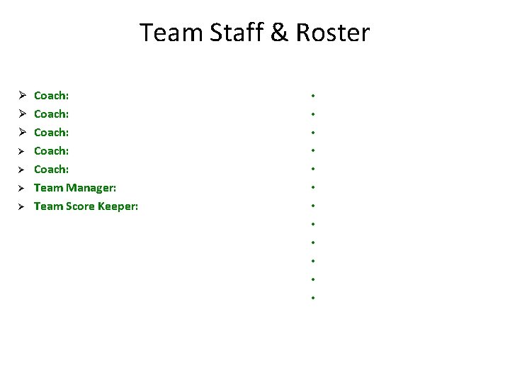 Team Staff & Roster Ø Coach: Ø Ø Coach: Team Manager: Team Score Keeper: