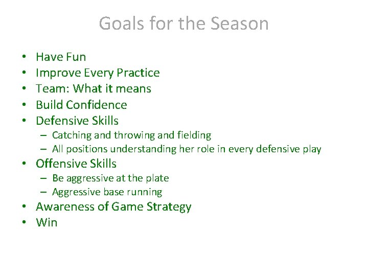 Goals for the Season • • • Have Fun Improve Every Practice Team: What