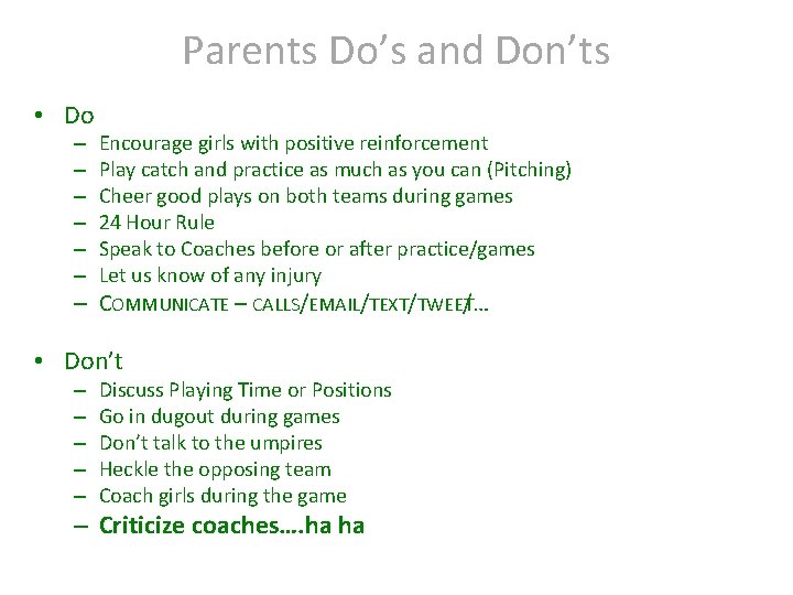 Parents Do’s and Don’ts • Do – – – Encourage girls with positive reinforcement