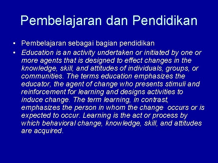 Pembelajaran dan Pendidikan • Pembelajaran sebagai bagian pendidikan • Education is an activity undertaken