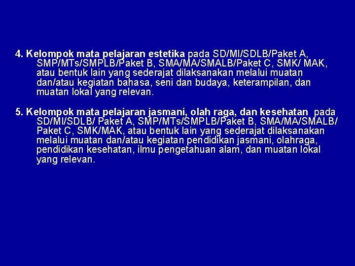 4. Kelompok mata pelajaran estetika pada SD/MI/SDLB/Paket A, SMP/MTs/SMPLB/Paket B, SMA/MA/SMALB/Paket C, SMK/ MAK,