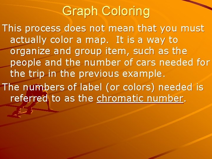 Graph Coloring This process does not mean that you must actually color a map.