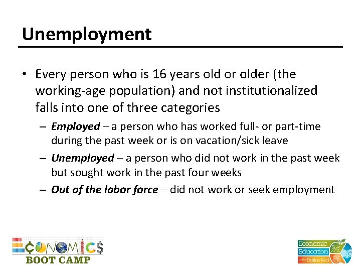 Unemployment • Every person who is 16 years old or older (the working-age population)