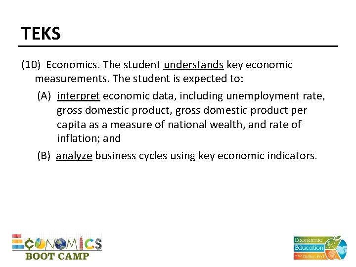 TEKS (10) Economics. The student understands key economic measurements. The student is expected to: