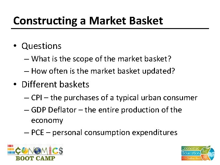 Constructing a Market Basket • Questions – What is the scope of the market