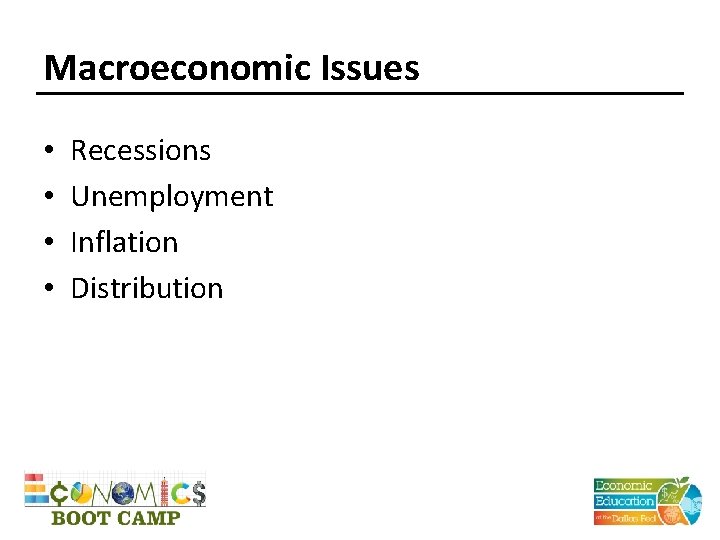 Macroeconomic Issues • • Recessions Unemployment Inflation Distribution 