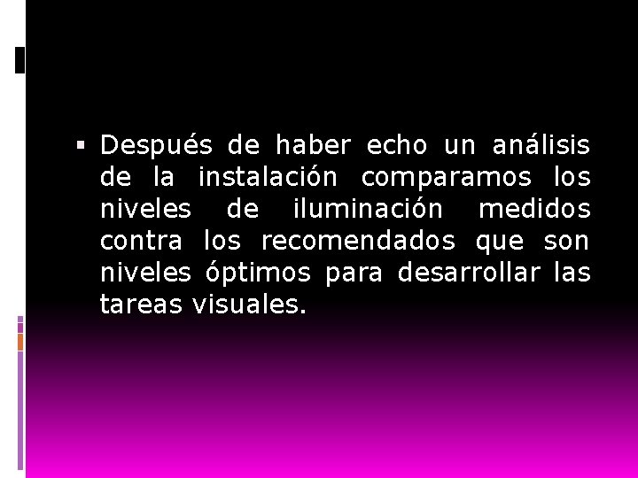  Después de haber echo un análisis de la instalación comparamos los niveles de