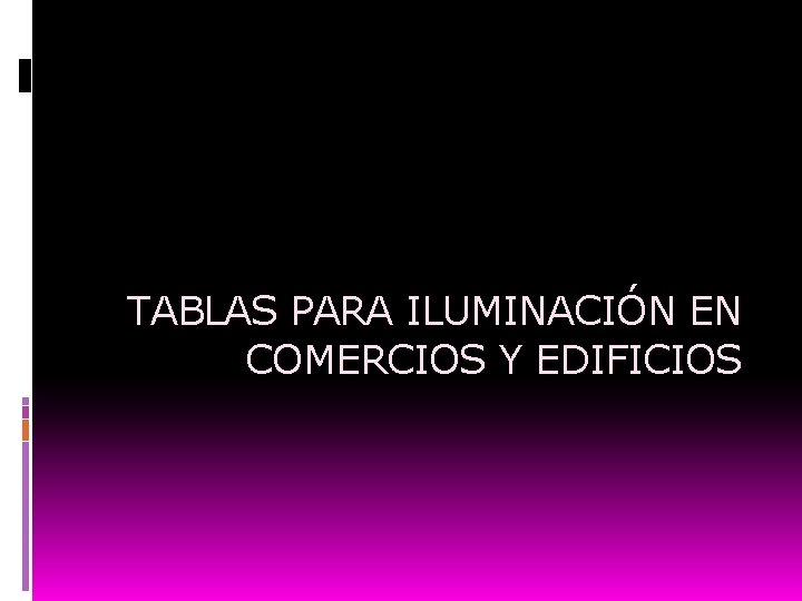 TABLAS PARA ILUMINACIÓN EN COMERCIOS Y EDIFICIOS 