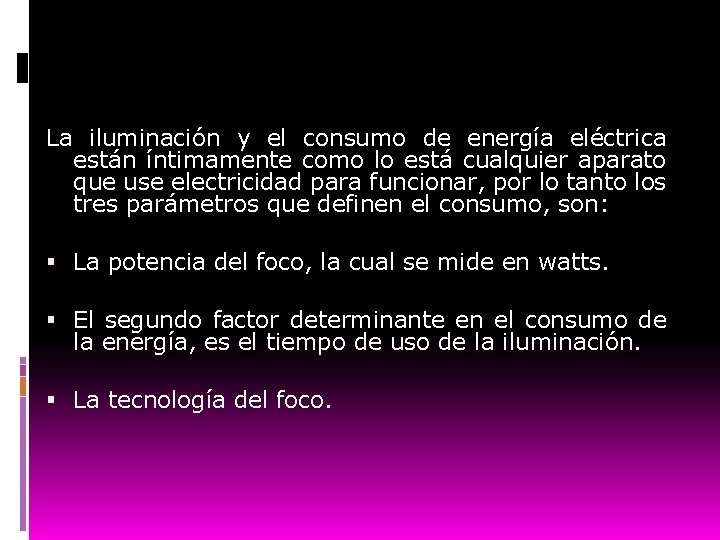 La iluminación y el consumo de energía eléctrica están íntimamente como lo está cualquier