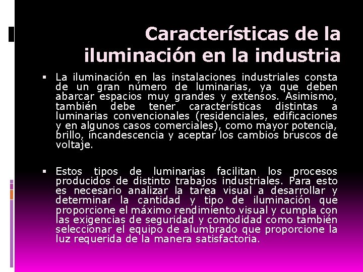 Características de la iluminación en la industria La iluminación en las instalaciones industriales consta
